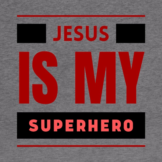 Jesus Is My Superhero | Christian Saying by All Things Gospel